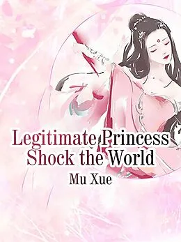E-Book (epub) Legitimate Princess Shock the World von Mu Xue