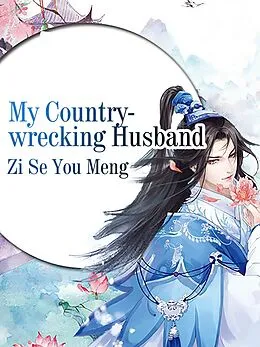 E-Book (epub) My Country-wrecking Husband von Zi Seyoumeng