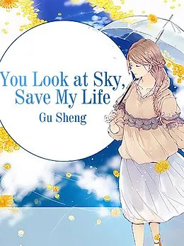 E-Book (epub) You Look at Sky, Save My Life von Gu Sheng