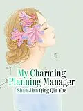 E-Book (epub) My Charming Planning Manager von Shan Jianqingqiuyue