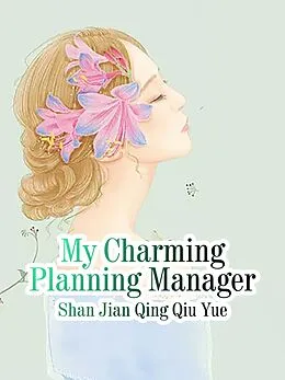 E-Book (epub) My Charming Planning Manager von Shan Jianqingqiuyue