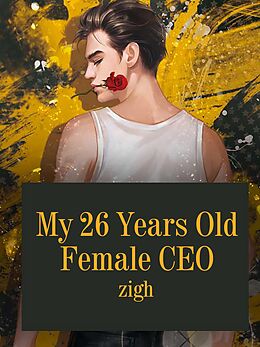 E-Book (epub) My 26 Years Old Female CEO von Zigh