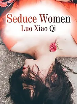 E-Book (epub) Seduce Women von Luo Xiaoqi