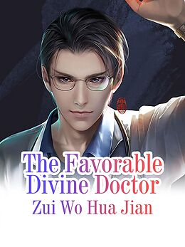 E-Book (epub) Favorable Divine Doctor von Zui Wohuajian