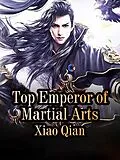 E-Book (epub) Top Emperor of Martial Arts von Xiao Qian