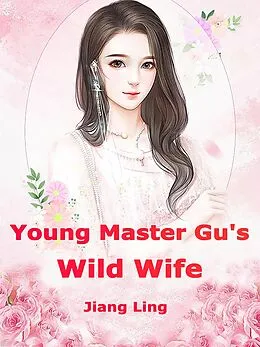 E-Book (epub) Young Master Gu's Wild Wife von Jiangling