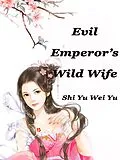 E-Book (epub) Evil Emperor's Wild Wife von Shi Yuweiyu