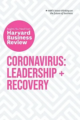 E-Book (epub) Coronavirus: Leadership and Recovery: The Insights You Need from Harvard Business Review von Harvard Business Review, Martin Reeves, Nancy Koehn