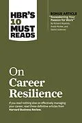 E-Book (epub) HBR's 10 Must Reads on Career Resilience (with bonus article "Reawakening Your Passion for Work" By Richard E. Boyatzis, Annie McKee, and Daniel Goleman) von Harvard Business Review, Peter F. Drucker, Laura Morgan Roberts