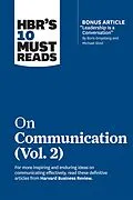 E-Book (epub) HBR's 10 Must Reads on Communication, Vol. 2 (with bonus article "Leadership Is a Conversation" by Boris Groysberg and Michael Slind) von Harvard Business Review, Heidi Grant, Scott Berinato