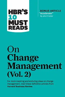 E-Book (epub) HBR's 10 Must Reads on Change Management, Vol. 2 (with bonus article "Accelerate!" by John P. Kotter) von Harvard Business Review, John P. Kotter, Tim Brown