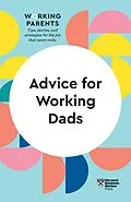 E-Book (epub) Advice for Working Dads (HBR Working Parents Series) von Harvard Business Review, Daisy Dowling, Bruce Feiler
