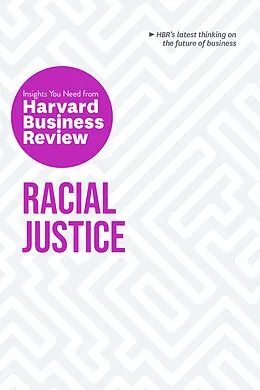 E-Book (epub) Racial Justice: The Insights You Need from Harvard Business Review von Harvard Business Review, Robert W. Livingston, Laura Morgan Roberts