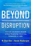 E-Book (epub) Beyond Disruption von W. Chan Kim, W. Chan Kim, Renée A. Mauborgne