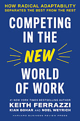 Livre Relié Competing in the New World of Work de Keith Ferrazzi, Kian Gohar, Noel Weyrich