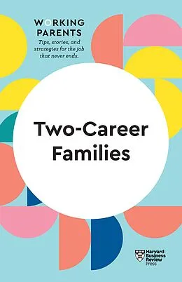 E-Book (epub) Two-Career Families (HBR Working Parents Series) von Harvard Business Review, Daisy Dowling, Jennifer Petriglieri