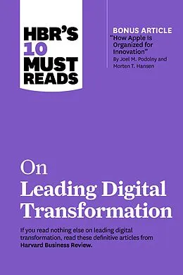 E-Book (epub) HBR's 10 Must Reads on Leading Digital Transformation (with bonus article "How Apple Is Organized for Innovation" by Joel M. Podolny and Morten T. Hansen) von Harvard Business Review, Michael E. Porter, Rita Gunther McGrath