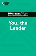 ePUB You, the Leader (HBR Women at Work Series) von Harvard Business Review, Amy Gallo, Muriel Maignan Wilkins
