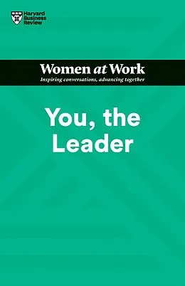 E-Book (epub) You, the Leader (HBR Women at Work Series) von Harvard Business Review, Amy Gallo, Muriel Maignan Wilkins