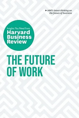 E-Book (epub) The Future of Work: The Insights You Need from Harvard Business Review von Harvard Business Review, Deborah Grayson Riegel, Brian Kropp