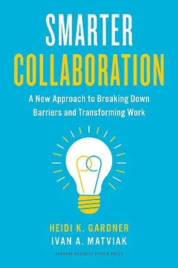 E-Book (epub) Smarter Collaboration von Heidi K. Gardner, Ivan A. Matviak