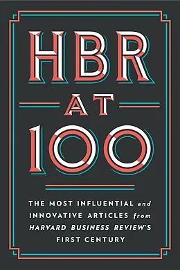 E-Book (epub) HBR at 100 von Harvard Business Review, Michael E. Porter, Clayton M. Christensen