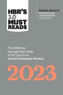 E-Book (epub) HBR's 10 Must Reads 2023 von Harvard Business Review, Adam M. Grant, Francesca Gino