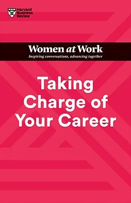 E-Book (epub) Taking Charge of Your Career (HBR Women at Work Series) von Harvard Business Review, Dorie Clark, Avivah Wittenberg-Cox