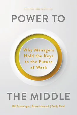 E-Book (epub) Power to the Middle von Bill Schaninger, Bryan Hancock, Emily Field