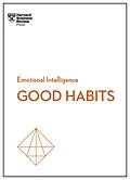 E-Book (epub) Good Habits (HBR Emotional Intelligence Series) von Harvard Business Review, James Clear, Rasmus Hougaard