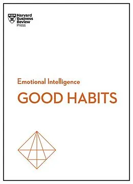 E-Book (epub) Good Habits (HBR Emotional Intelligence Series) von Harvard Business Review, James Clear, Rasmus Hougaard