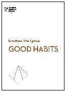 Fester Einband Good Habits (HBR Emotional Intelligence Series) von Harvard Business Review, James Clear, Hougaard Rasmus