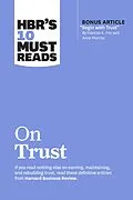 E-Book (epub) HBR's 10 Must Reads on Trust von Harvard Business Review, Frances X. Frei, Anne Morriss