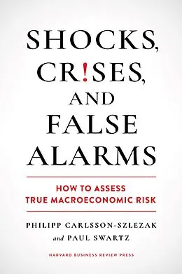 E-Book (epub) Shocks, Crises, and False Alarms von Philipp Carlsson-Szlezak, Paul Swartz