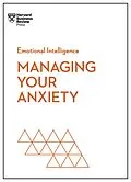 E-Book (epub) Managing Your Anxiety (HBR Emotional Intelligence Series) von Harvard Business Review, Alice Boyes, Judson Brewer