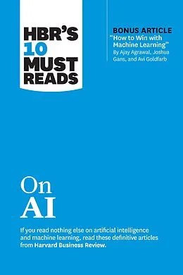E-Book (epub) HBR's 10 Must Reads on AI (with bonus article "How to Win with Machine Learning" by Ajay Agrawal, Joshua Gans, and Avi Goldfarb) von Harvard Business Review, Thomas H. Davenport, Marco Iansiti