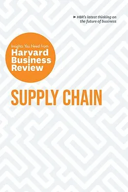 E-Book (epub) Supply Chain: The Insights You Need from Harvard Business Review von Harvard Business Review, Willy C. Shih, Christian Shuh
