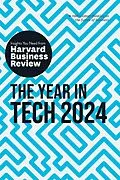 E-Book (epub) The Year in Tech, 2024: The Insights You Need from Harvard Business Review von Harvard Business Review, David De Cremer, Richard Florida