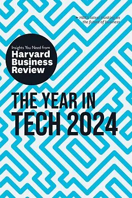 E-Book (epub) The Year in Tech, 2024: The Insights You Need from Harvard Business Review von Harvard Business Review, David De Cremer, Richard Florida
