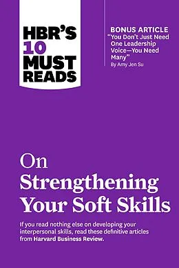 ePUB HBR's 10 Must Reads on Strengthening Your Soft Skills (with bonus article "You Don't Need Just One Leadership Voice--You Need Many" by Amy Jen Su) von Harvard Business Review, Daniel Goleman, Amy Gallo