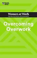 E-Book (epub) Overcoming Overwork (HBR Women at Work Series) von Harvard Business Review, Heidi Grant, Deborah Grayson Riegel