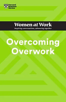 E-Book (epub) Overcoming Overwork (HBR Women at Work Series) von Harvard Business Review, Heidi Grant, Deborah Grayson Riegel