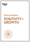E-Book (epub) Positivity and Growth (HBR Emotional Intelligence Series) von Harvard Business Review, Carol Dweck, Emma Seppala
