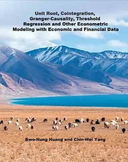 E-Book (epub) Unit Root, Cointegration, Granger-Causality, Threshold Regression and Other Econometric Modeling with Economics and Financial Data von Chin-Wei Yang,    ,    