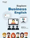 E-Book (epub) Explore Business English von Hsing-Ling Carol Wu,    