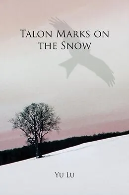 E-Book (epub) Talon Marks on the Snow von Yu Lu