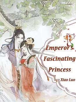 E-Book (epub) Emperor's Fascinating Princess von Xiao Luo