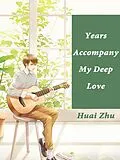 E-Book (epub) Years Accompany My Deep Love von Huai Zhu