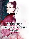 E-Book (epub) Not Being A Empress for Years von Xin Yue