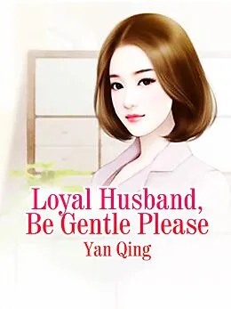 E-Book (epub) Loyal Husband, Be Gentle Please von Yan Qing